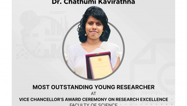                  DR. CHATHUMI KAVIRATHNA HONORED WITH THE MOST OUTSTANDING YOUNG RESEARCHER AWARD IN THE FACULTY OF SCIENCE AT THE VICE CHANCELLOR'S AWARD CEREMONY ON RESEARCH EXCELLENCE